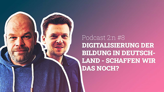 Digitalisierung-der-Bildung-Maik-Grunitz-Tobias-Kallinich-Podcast-2n-Folge-8