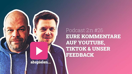 Podcast-2n-Eure-Kommentare-Youtube-Tiktok-Folge-26