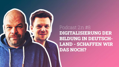 Podcast 2:n - Folge 8 - Digitalisierung der Bildung